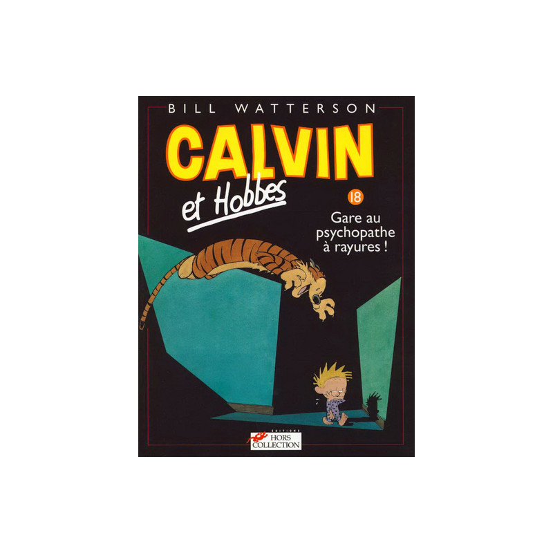 CALVIN ET HOBBES - 18 - GARE AU PSYCHOPATHE À RAYURES !