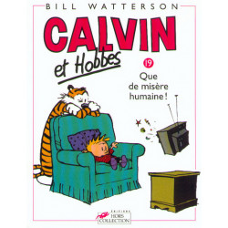 CALVIN ET HOBBES - 19 - QUE DE MISÈRE HUMAINE !