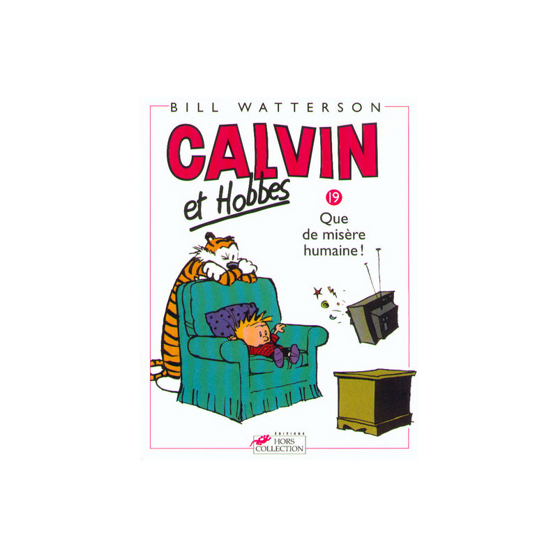 CALVIN ET HOBBES - 19 - QUE DE MISÈRE HUMAINE !