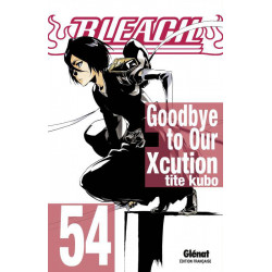 BLEACH - 54 - GOODBYE TO OUR XCUTION