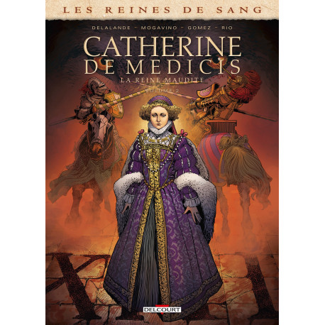 LES REINES DE SANG - CATHERINE DE MÉDICIS, LA REINE MAUDITE T02