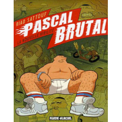 PASCAL BRUTAL - 1 - LA NOUVELLE VIRILITÉ