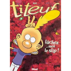 TITEUF - 8 - LÂCHEZ-MOI LE SLIP !