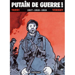 PUTAIN DE GUERRE ! - 1917-1918-1919