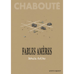 FABLES AMÈRES - 2 - DÉTAILS FUTILES