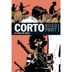 CORTO (CASTERMAN CHRONOLOGIQUE) - 21 - LE COUP DE GRÂCE