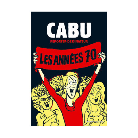 (AUT) CABU - CABU REPORTER-DESSINATEUR - LES ANNÉES 70