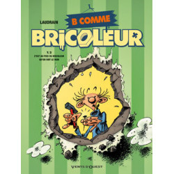 B COMME BRICOLEUR - 2 - C'EST AU PIED DU BRICOLEUR QU'ON VOIT LE MUR