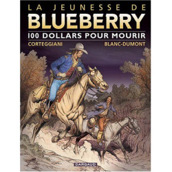 BLUEBERRY (LA JEUNESSE DE) - 16 - 100 DOLLARS POUR MOURIR