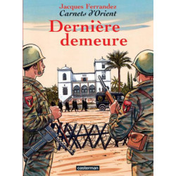 CARNETS D'ORIENT - 9 - DERNIÈRE DEMEURE