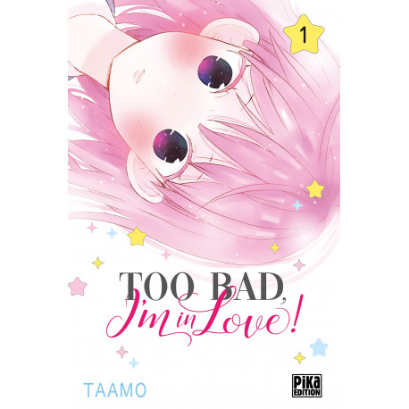 TOO BAD, I'M IN LOVE ! - TOME 1