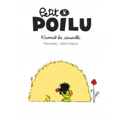PETIT POILU - TOME 7 - KRAMIK LA CANAILLE (NOUVELLE MAQUETTE)