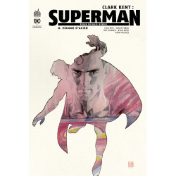 CLARK KENT : SUPERMAN - HOMME D'ACIER