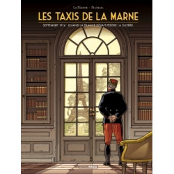 TAXIS DE LA MARNE (LES) - SEPTEMBRE 1914 : QUAND LA FRANCE DEVAIT PERDRE LA GUERRE.