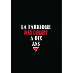 LA FABRIQUE DELCOURT A DIX ANS