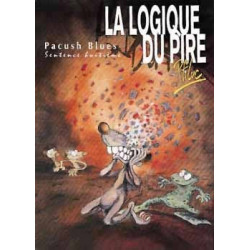 PACUSH BLUES - 8 - SENTENCE HUITIÈME : LA LOGIQUE DU PIRE