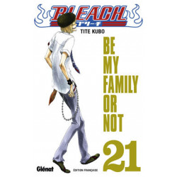 BLEACH - 21 - BE MY FAMILY OR NOT