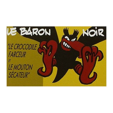 BARON NOIR (LE) - LE CROCODILE FARCEUR ET LE MOUTON SÉCATEUR