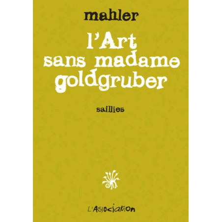 ART SANS MADAME GOLDGRUBER (L') - SAILLIES