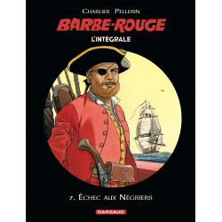 BARBE-ROUGE (L'INTÉGRALE - NOUVELLE ÉDITION) - 7 - ÉCHEC AUX NÉGRIERS