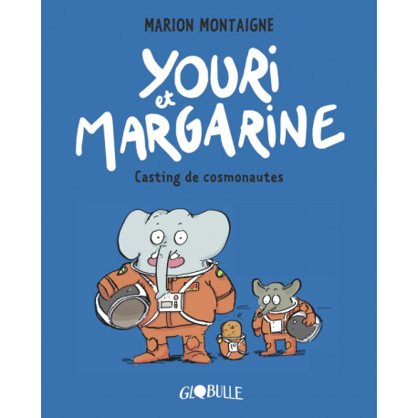YOURI ET MARGARINE, TOME 01 - YOURI ET MARGARINE - CASTING DE COSMONAUTES