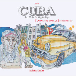 CUBA, AN 56 DE LA RÉVOLUTION - CARNET DE VOYAGE SOUS EMBARGO