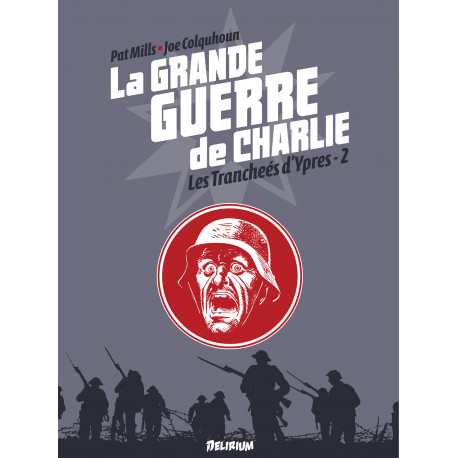 GRANDE GUERRE DE CHARLIE (LA) - 6 - DE MESSINES À PASSCHENDAELE