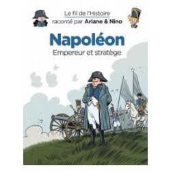 LE FIL DE L'HISTOIRE RACONTÉ PAR ARIANE & NINO - NAPOLÉON