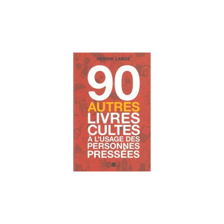 90 LIVRES CULTES À L'USAGE DES PERSONNES PRESSÉES - 2 - 90 AUTRES LIVRES CULTES À L'USAGE DES PERSONNES PRESSÉES