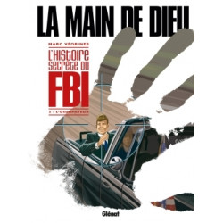 MAIN DE DIEU (LA) (L'HISTOIRE SECRÈTE DU FBI) - 3 - L'USURPATEUR