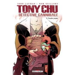 TONY CHU - DÉTECTIVE CANNIBALE - 9 - TENDRE POULET