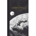 COSMOGONIALES (LES) - LES COSMOGONIALES