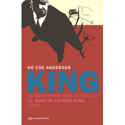 KING - 1 - LA BIOGRAPHIE NON OFFICIELLE DE MARTIN LUTHER KING