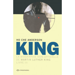 KING - 3 - LA BIOGRAPHIE NON OFFICIELLE DE MARTIN LUTHER KING