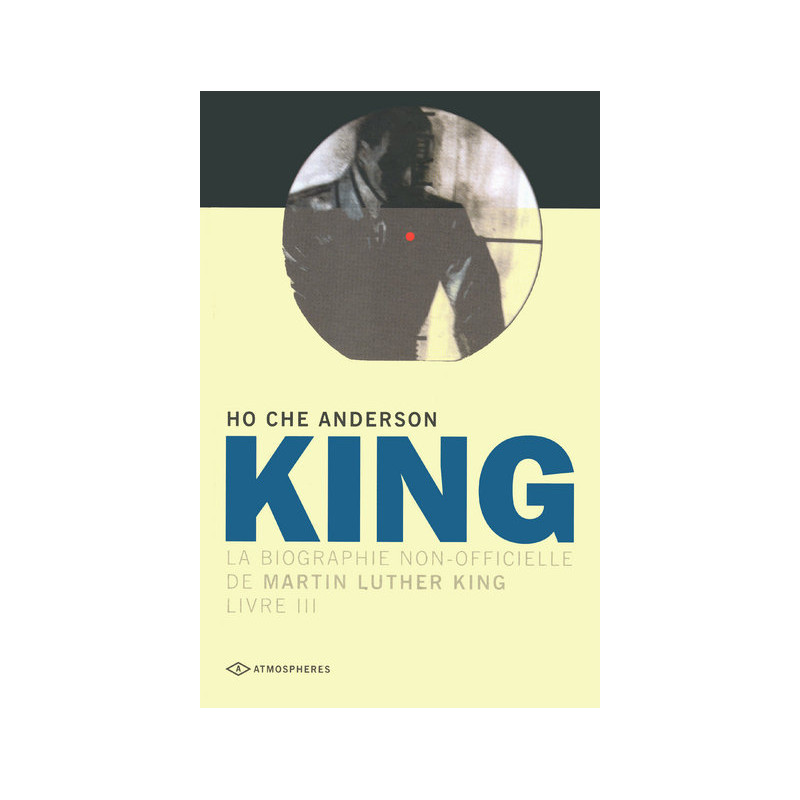 KING - 3 - LA BIOGRAPHIE NON OFFICIELLE DE MARTIN LUTHER KING