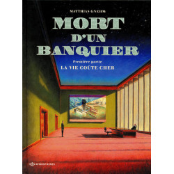 MORT D'UN BANQUIER - 1 - LA VIE COÛTE CHER