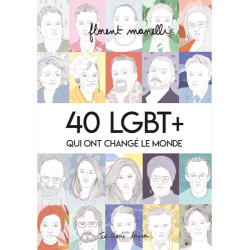 40 LGBT + QUI ONT CHANGÉ LE MONDE