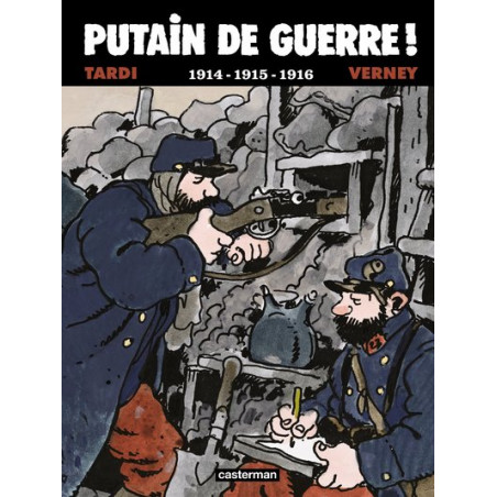 PUTAIN DE GUERRE ! - 1914-1915-1916