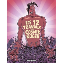 COSMIK ROGER - 5 - LES 12 TRAVAUX DE COSMIK ROGER
