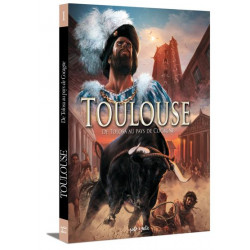 TOULOUSE - 1 - DE TOLOSA AU PAYS DE COCAGNE