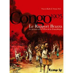 CONGO 1905 - LE RAPPORT BRAZZA - LE PREMIER SECRET D'ÉTAT DE LA "FRANÇAFRIQUE"