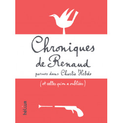 CHRONIQUES DE RENAUD - PARUES DANS CHARLIE HEBDO (ET CELLES QU'ON A OUBLIÉES)