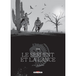 LE SERPENT ET LA LANCE - ACTE T01 - EDITION NB