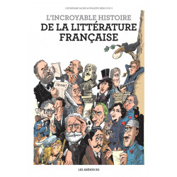 INCROYABLE HISTOIRE DE LA LITTÉRATURE FRANÇAISE (L') - L'INCROYABLE HISTOIRE DE LA LITTÉRATURE FRANÇAISE