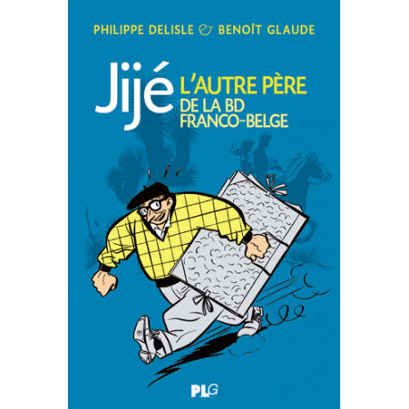 (AUT) JIJÉ - JIJÉ - L'AUTRE PÈRE DE LA BD FRANCO-BELGE