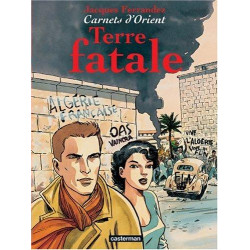 CARNETS D'ORIENT - 10 - TERRE FATALE