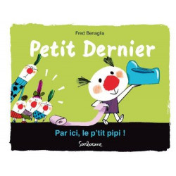 PETIT DERNIER - PAR ICI, LE P'TIT PIPI !