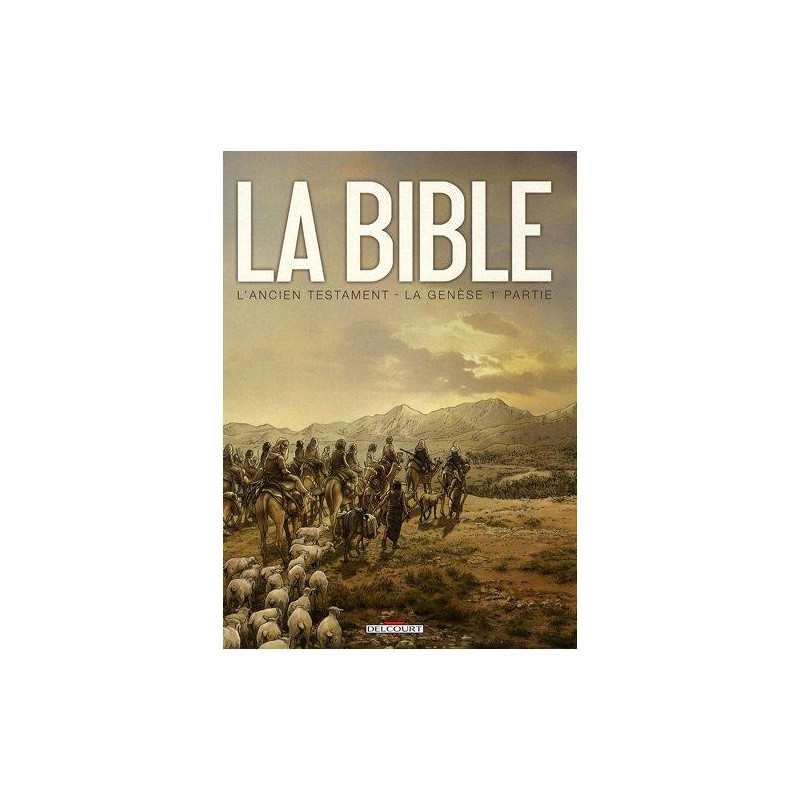 BIBLE (LA) - L'ANCIEN TESTAMENT - 1 - LA GENÈSE 1RE PARTIE