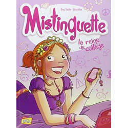 MISTINGUETTE - TOME 3 LA REINE DU COLLÈGE