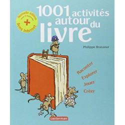 1001 ACTIVITÉS AUTOUR DU LIVRE - RACONTER, EXPLORER, JOUER, CRÉER